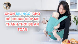 Chọn địu ngồi cho bé chuẩn