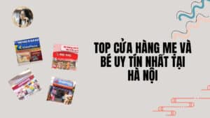 Top cửa hàng mẹ và bé uy tín nhất tại Hà Nội