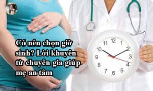 Có nên chọn giờ sinh