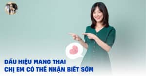 Dấu Hiệu Mang Thai Sớm