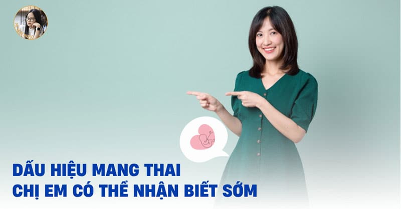 Dấu Hiệu Mang Thai Sớm