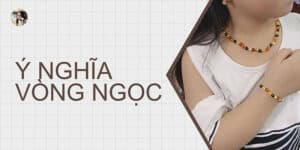 ý nghĩa vòng ngọc